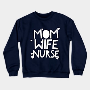 Mom Wife Nurse Crewneck Sweatshirt